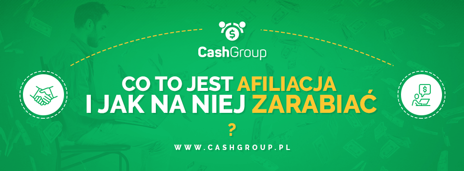 Czym Jest Afiliacja? :: CashGroup.pl